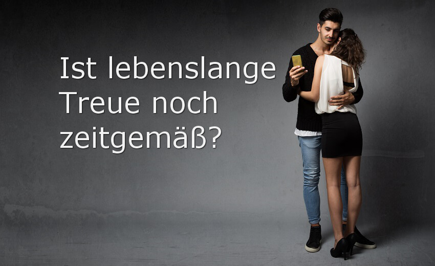Ist lebenslange Treue noch überhaupt zeitgemäß?